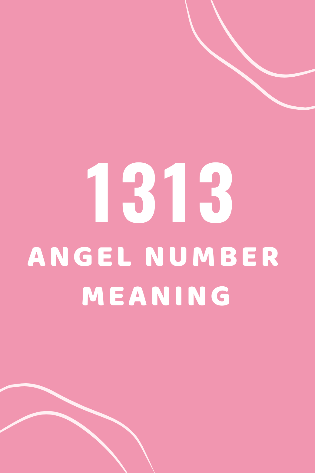 1313 Angel Number Meaning: Love, Relationships, Twin Flame + Symbolism