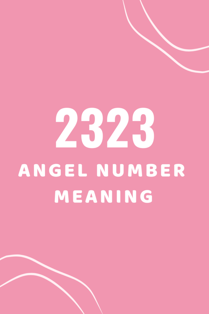 2323 angel number meaning