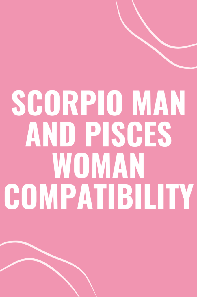 Scorpio Man and Pisces Woman Compatibility