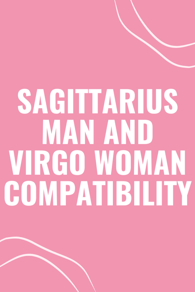 Sagittarius Man and Virgo Woman Compatibility