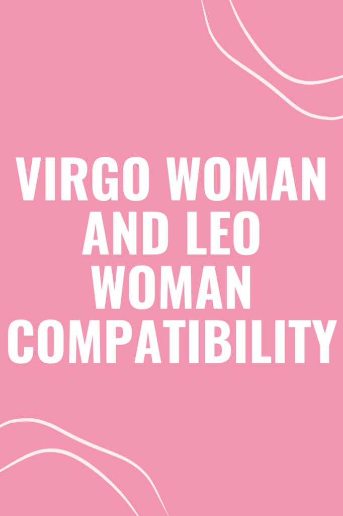 Virgo Woman and Leo Woman Compatibility