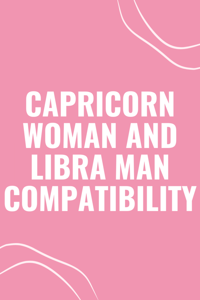 Capricorn Woman and Libra Man Compatibility