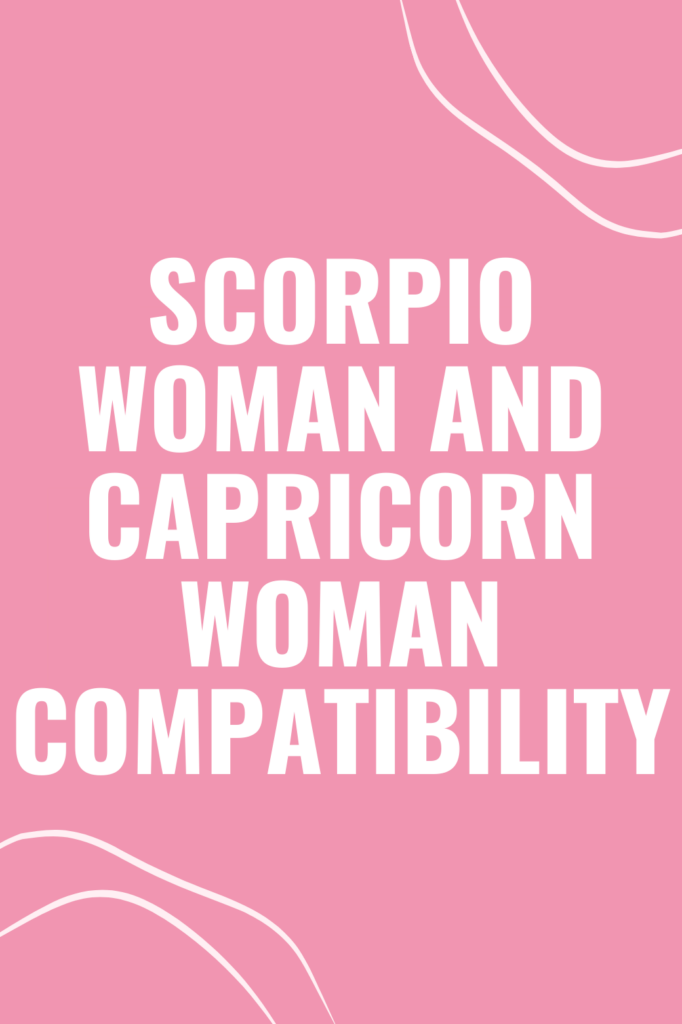 Scorpio Woman and Capricorn Woman Compatibility