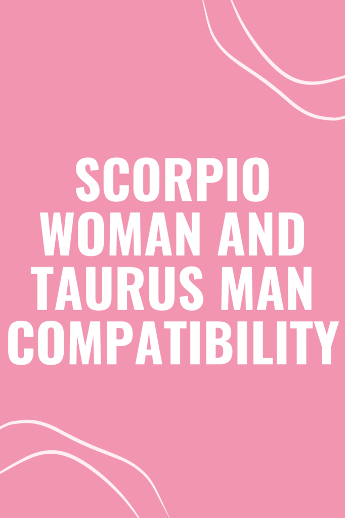 Scorpio Woman and Taurus Man Compatibility