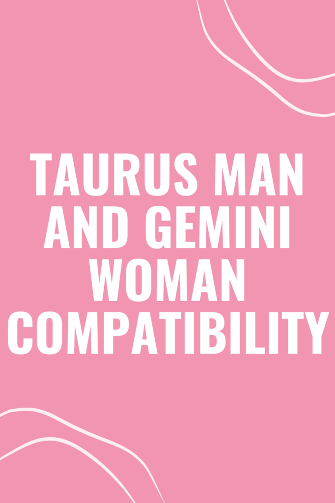 Taurus Man and Gemini Woman Compatibility