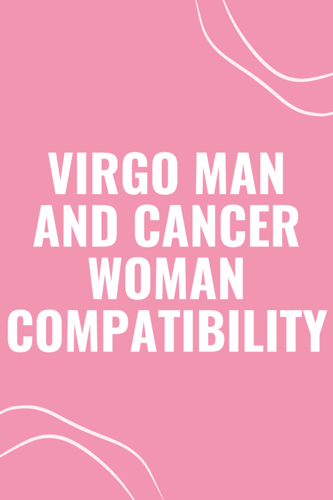 Virgo Man and Cancer Woman Compatibility