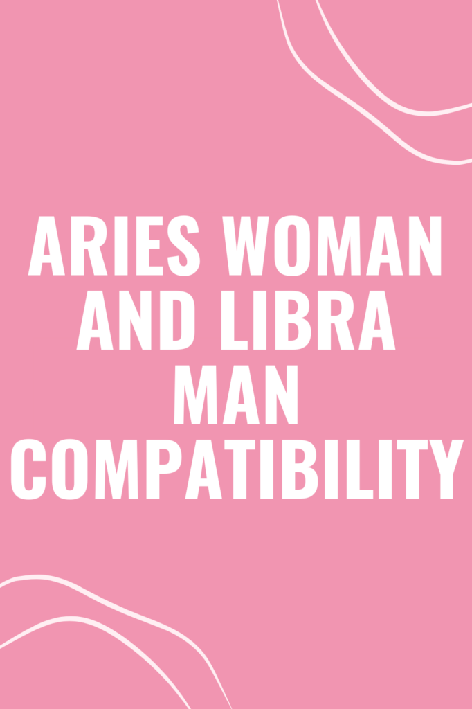Aries Woman and Libra Man Compatibility