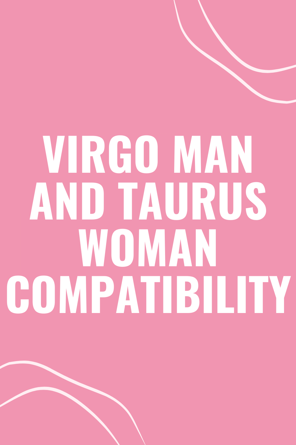 A Match Made In Heaven Virgo Man And Taurus Woman Compatibility Explained