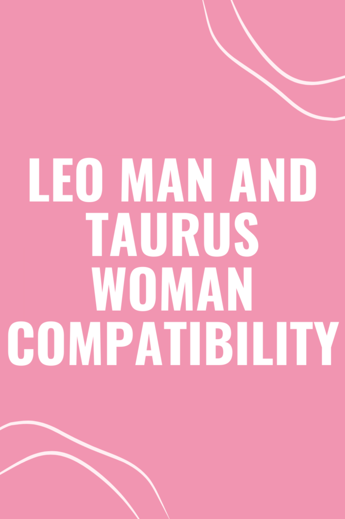 Leo Man and Taurus Woman Compatibility