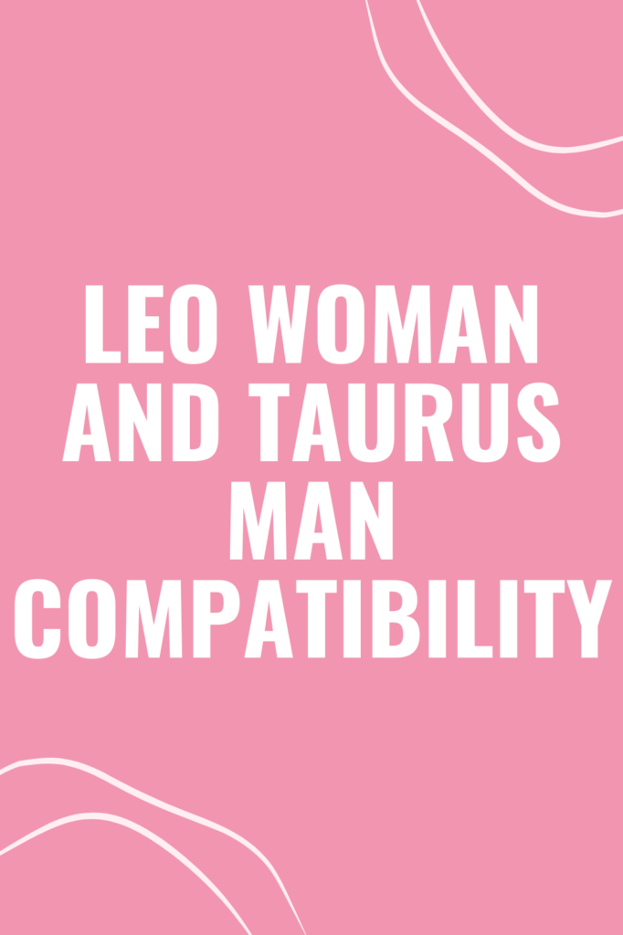 Leo Woman and Taurus Man Compatibility