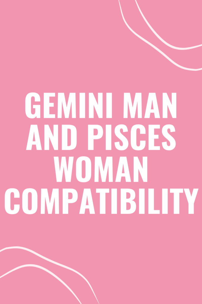 Gemini Man and Pisces Woman Compatibility