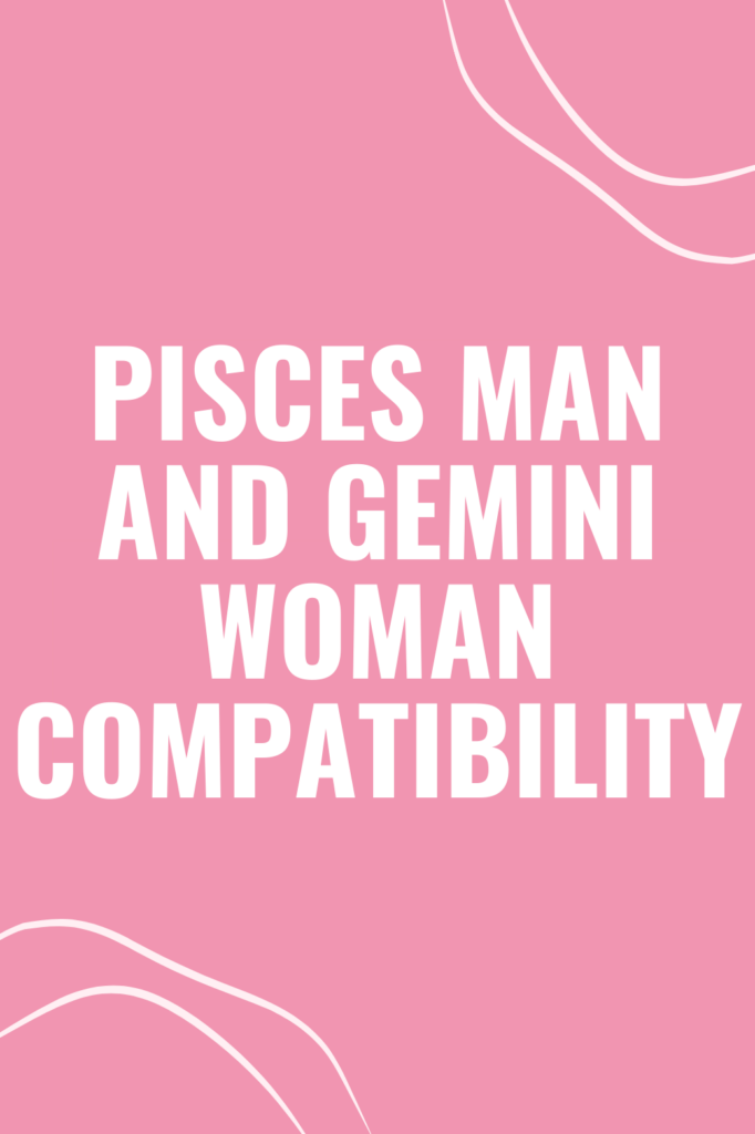 Pisces Man and Gemini Woman Compatibility