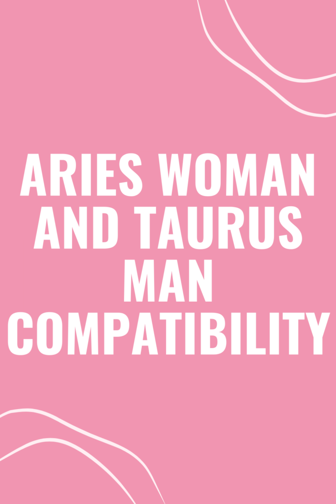 Aries Woman and Taurus Man Compatibility