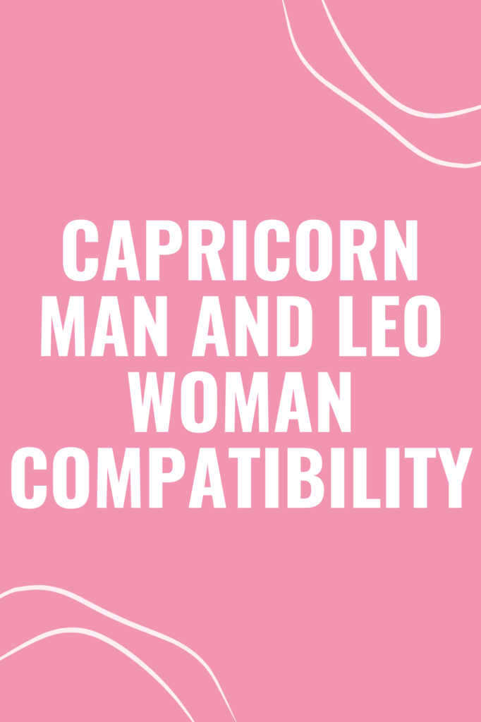 Capricorn Man and Leo Woman Compatibility