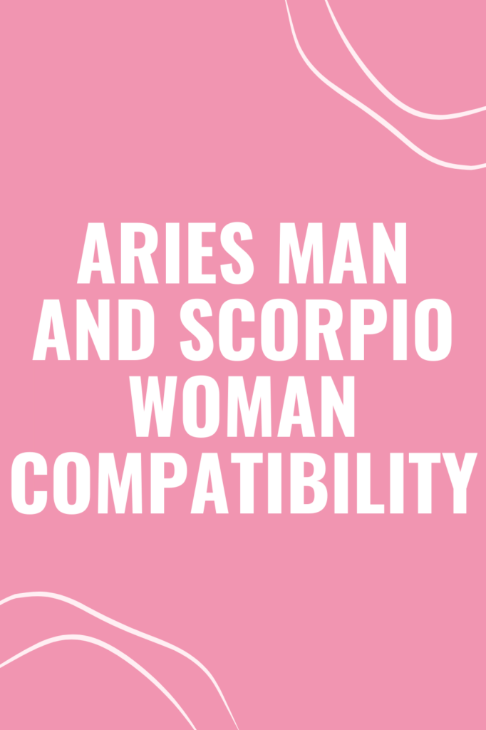 Aries Man and Scorpio Woman Compatibility