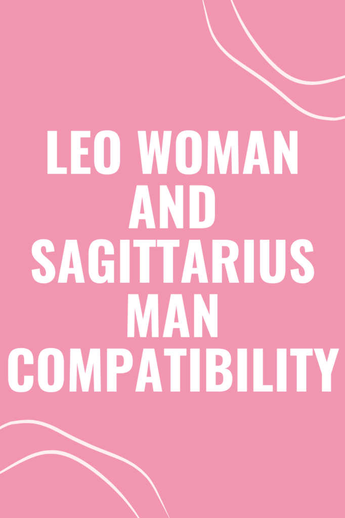 Leo Woman and Sagittarius Man Compatibility