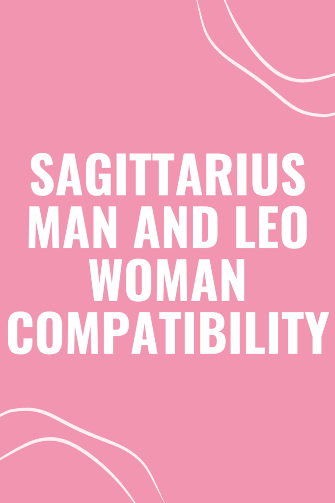 Sagittarius Man and Leo Woman Compatibility