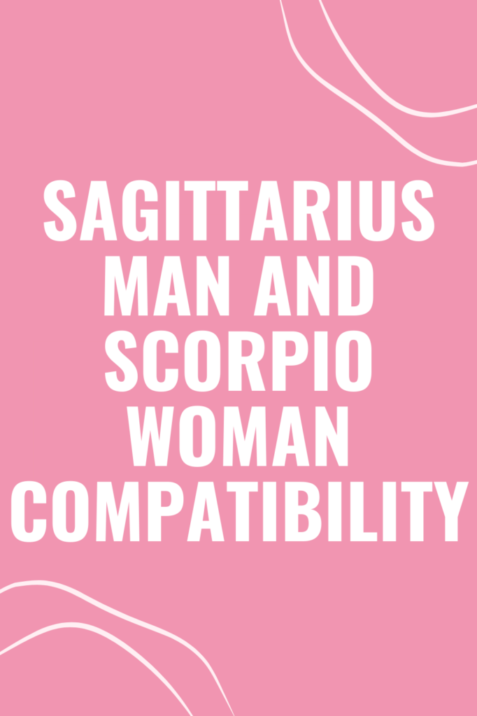 Sagittarius Man and Scorpio Woman Compatibility