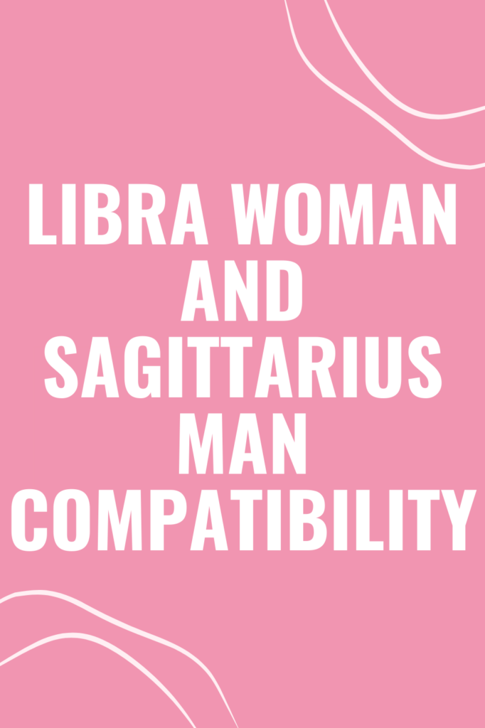 Libra Woman and Sagittarius Man Compatibility