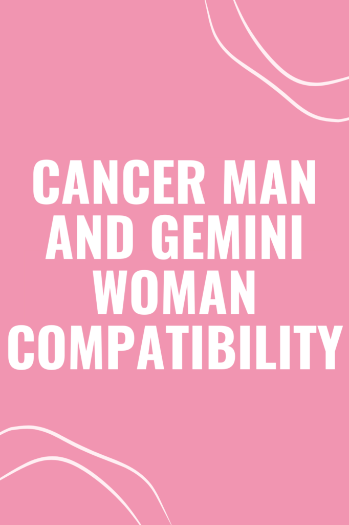 Cancer Man and Gemini Woman Compatibility