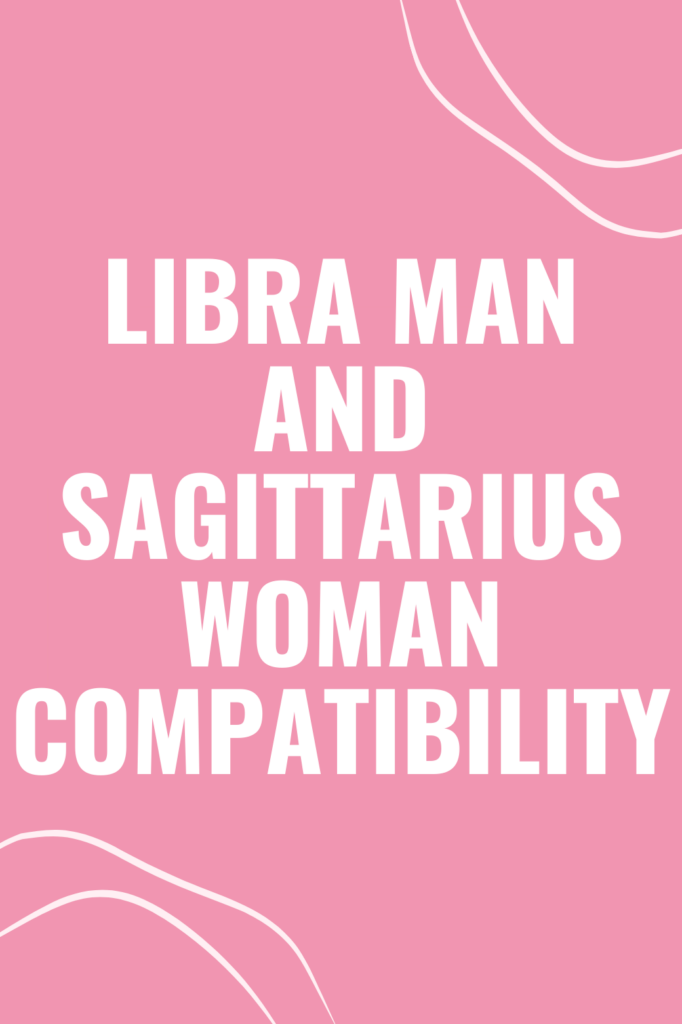 Libra Man and Sagittarius Woman Compatibility