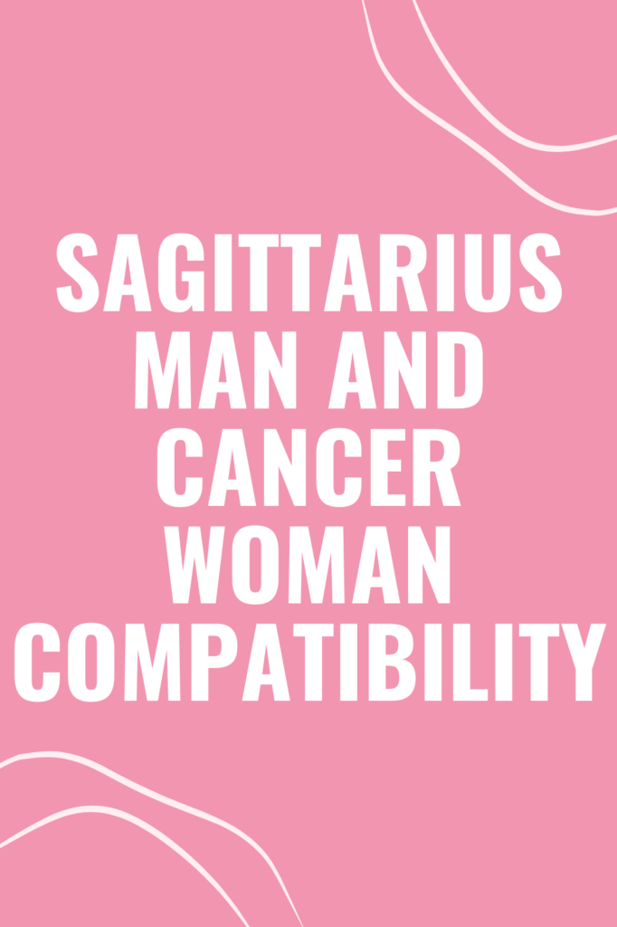 Sagittarius Man and Cancer Woman Compatibility