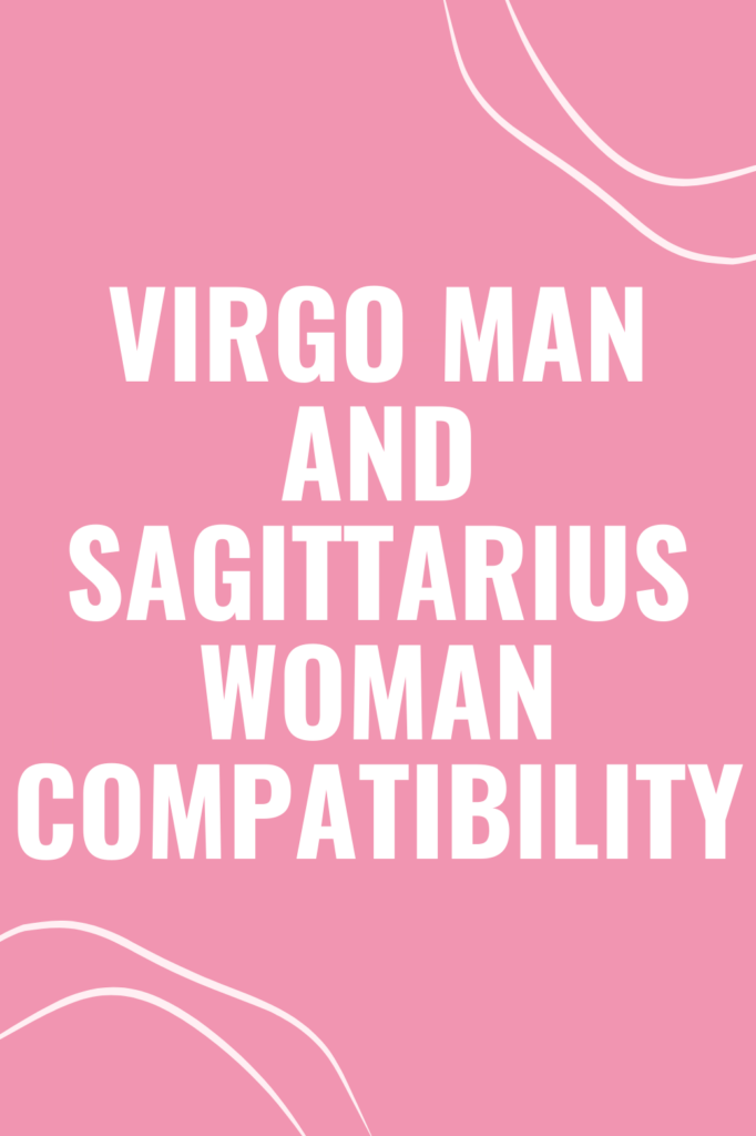 Virgo Man and Sagittarius Woman Compatibility