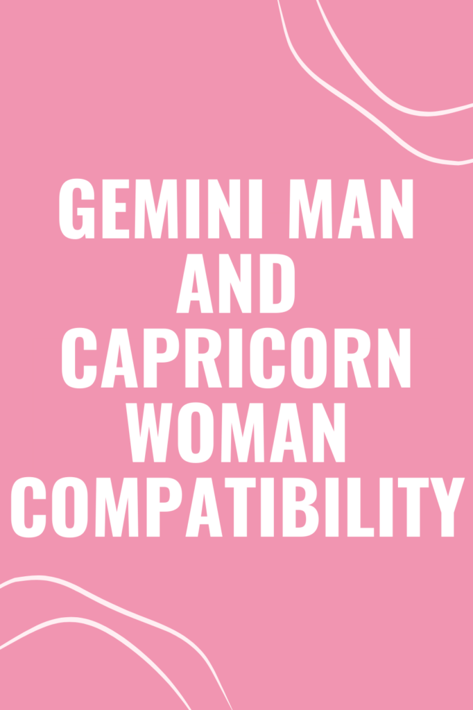 Gemini Man and Capricorn Woman Compatibility