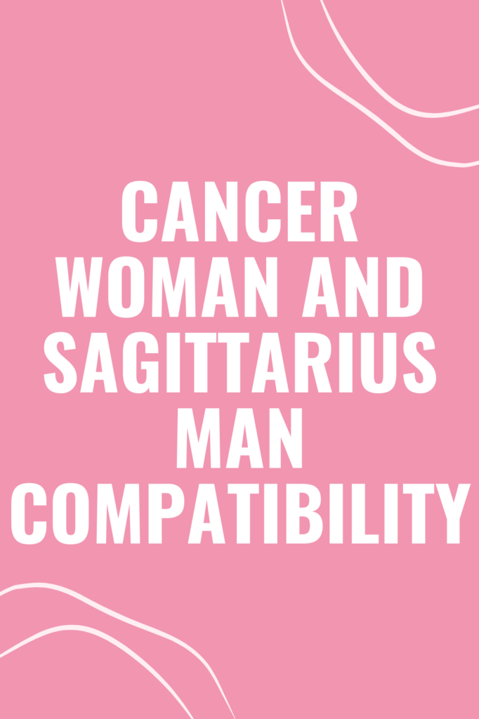 Cancer Woman and Sagittarius Man Compatibility